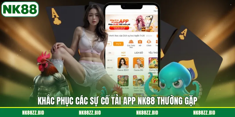 khac-phuc-cac-su-co-tai-app-nk88-thuong-gap